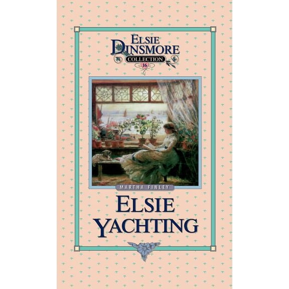Elsie Dinsmore Collection (Hardcover) Elsie Yachting with the Raymonds, Book 16, Book 16, (Hardcover)