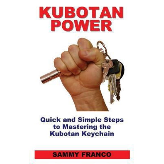 Pre-Owned Kubotan Power: Quick and Simple Steps to Mastering the Kubotan Keychain (Paperback) 0985347260 9780985347260