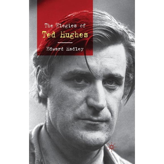 The Elegies of Ted Hughes, (Paperback)