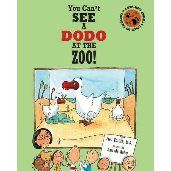 You Can't You Can't See a Dodo At The Zoo!: A Book About Animals: Endangered and Extinct, (Paperback)