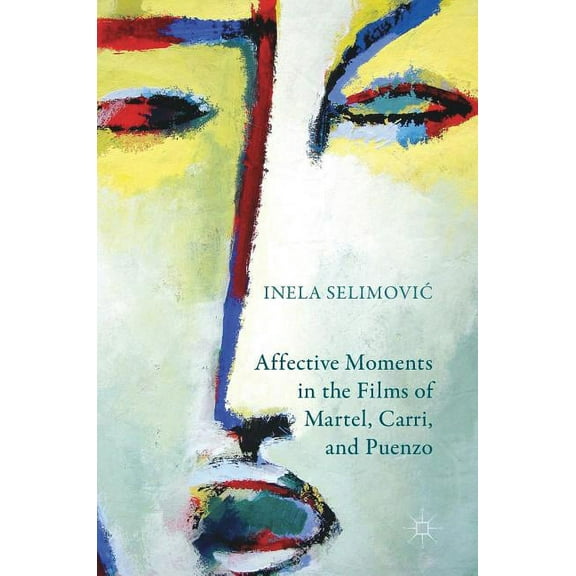 Affective Moments in the Films of Martel, Carri, and Puenzo, (Hardcover)