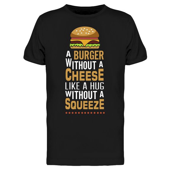 Burger Without Cheese Quote T-Shirt Men -Image by Shutterstock, Male Large