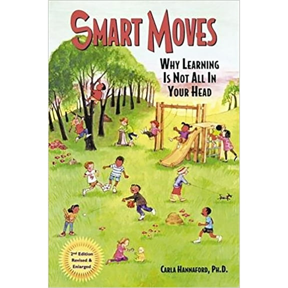 Pre-Owned Smart Moves: Why Learning Is Not All in Your Head, Second Edition (Paperback) 0915556375 9780915556373
