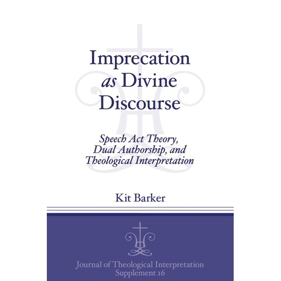 Pre-Owned Imprecation as Divine Discourse: Speech Act Theory, Dual Authorship, and Theological Interpretation (Paperback) 1575064448 9781575064444