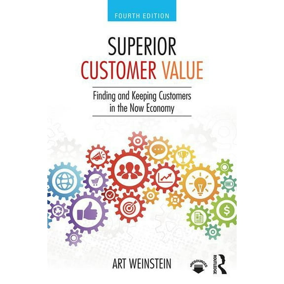 Superior Customer Value: Finding and Keeping Customers in the Now Economy, (Paperback)