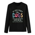 thumbnail image 6 of Honeeladyy Clearance under 10$ Pet Theme Shirt for Women if You Don't Like Dogs Funny Letter Print Pullover Dog Lovers Long Sleeve Casual T-Shirts Black, 6 of 8