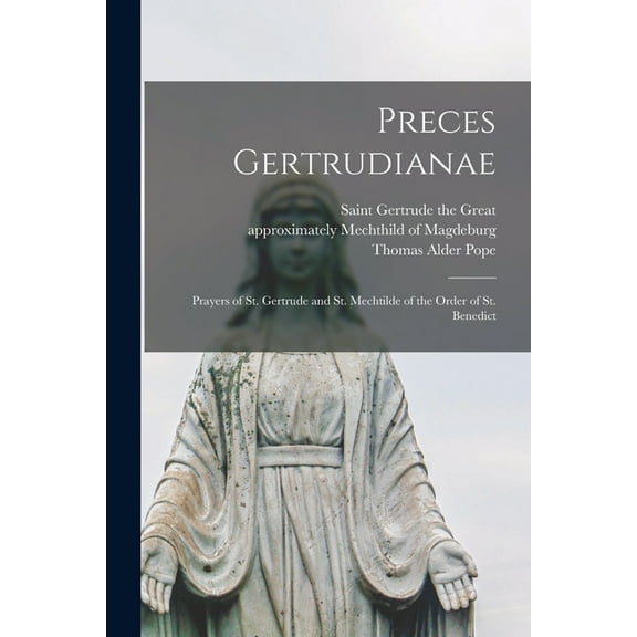 Preces Gertrudianae : Prayers of St. Gertrude and St. Mechtilde of the Order of St. Benedict (Paperback)