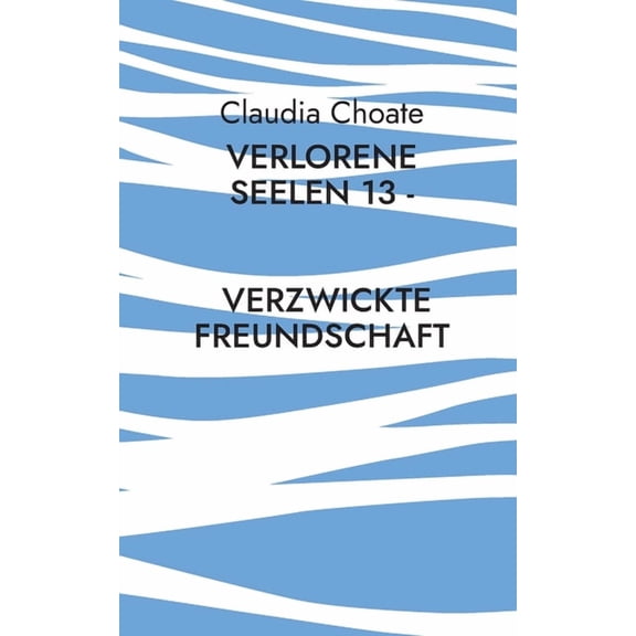 Verlorene Seelen 13 - Verzwickte Freundschaft (Paperback)