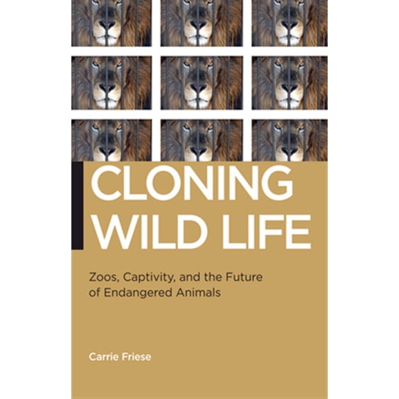 Pre-Owned Biopolitics: Cloning Wild Life: Zoos, Captivity, and the Future of Endangered Animals (Hardcover)