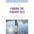 thumbnail image 1 of Finding the Teacher Self: Développer l'Identité de Votre Enseignant à Travers la Réflexion Critique, 1 of 1