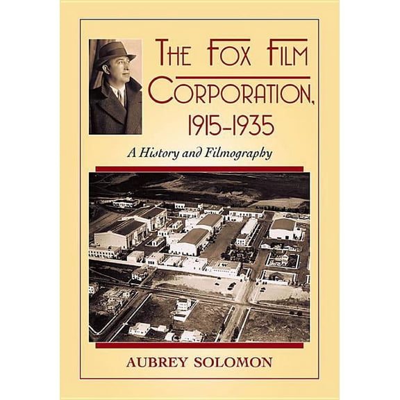 The Fox Film Corporation, 1915-1935: A History and Filmography, (Paperback)