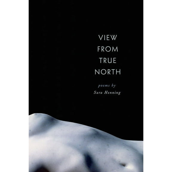 Crab Orchard Series in Poetry: View from True North (Paperback)
