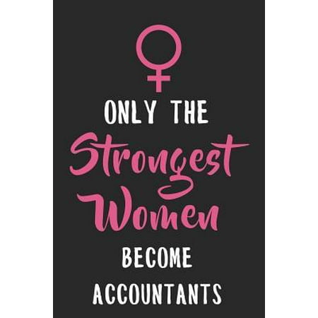 Only The Strongest Women Become Accountants: Freaking Awesome Teacher College Lined Notebook/Journal Funny Gag Gift To Teachers For Teacher's Last Day