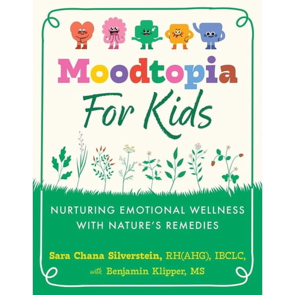 Moodtopia for Kids: Nurturing Emotional Wellness with Nature's Remedies, (Paperback)