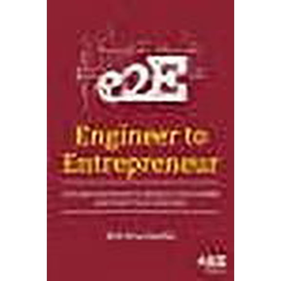 Engineer to Entrepreneur : Success Strategies to Manage Your Career and Start Your Own Firm
