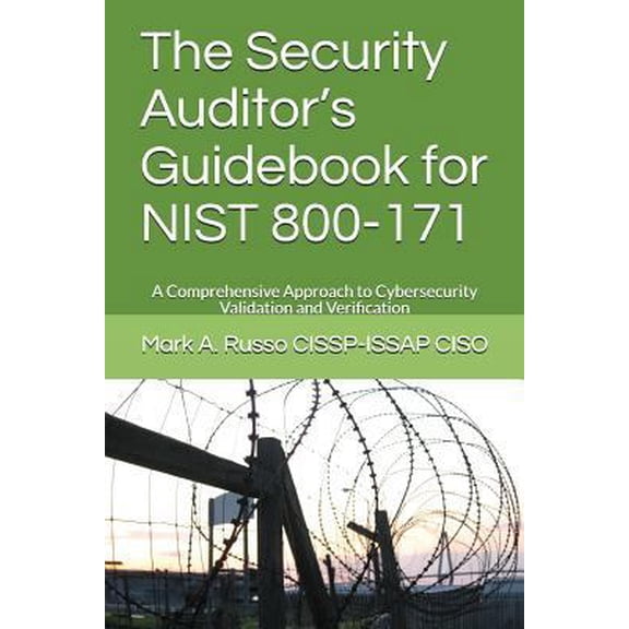 Pre-Owned The Security Auditor's Guidebook for NIST 800-171: A Comprehensive Approach to Cybersecurity Validation and Verification (Paperback) 1982911131 9781982911133