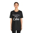 thumbnail image 3 of I'll Be in Cabo Unisex Tee, Travel T-Shirt, Mexico Top, Matching Family Tee, 3 of 4