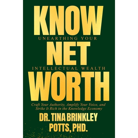 KnowNet Worth: Unearthing Your Intellectual Wealth, (Paperback)