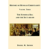 History of Russian Christianity, Volume Three, The Synodal Era and the Sectarians, (Paperback)