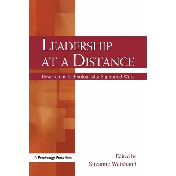 Leadership at a Distance: Research in Technologically-Supported Work, (Paperback)