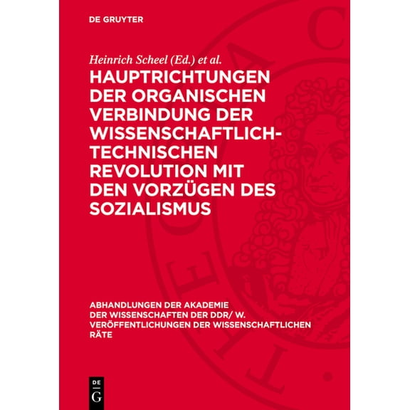 Abhandlungen der Akademie der Wissenscha Hauptrichtungen Der Organischen Verbindung Der Wissenschaftlich-Technischen Revolution Mit Den Vorzügen Des Sozialismus:, Book 1980, (Hardcover)