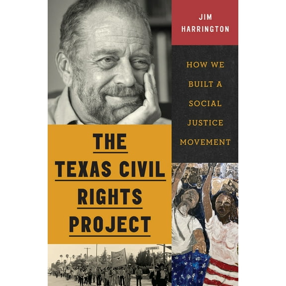 The Texas Civil Rights Project: How We Built a Social Justice Movement, (Hardcover)