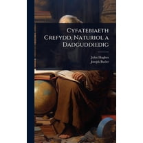 Cyfatebiaeth Crefydd, Naturiol a Dadguddiedig, (Hardcover)
