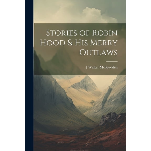 Stories of Robin Hood & his Merry Outlaws (Paperback)