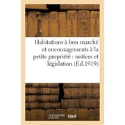 Sciences Sociales: Habitations  Bon March Et Encouragements  La Petite Proprit Notices Et Lgislation (d.1919) (Paperback)