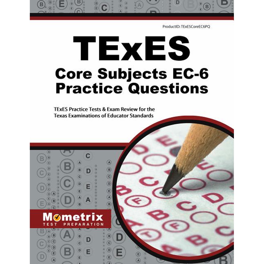TExES Core Subjects Ec6 Practice Questions TExES Practice Tests