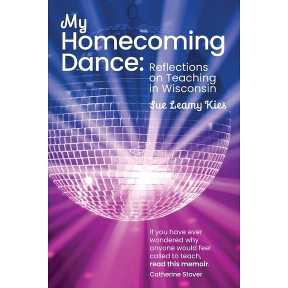 My Homecoming Dance: Reflections on Teaching in Wisconsin, (Paperback)