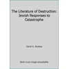 The Literature of Destruction: Jewish Responses to Catastrophe, Used [Hardcover]