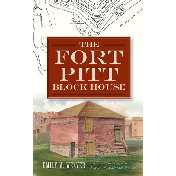 The Fort Pitt Block House (Hardcover)
