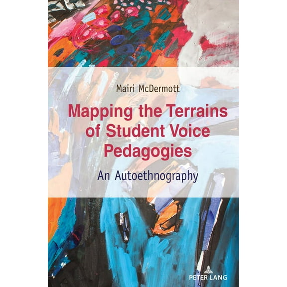 Critical Qualitative Research: Mapping the Terrains of Student Voice Pedagogies: An Autoethnography (Hardcover)