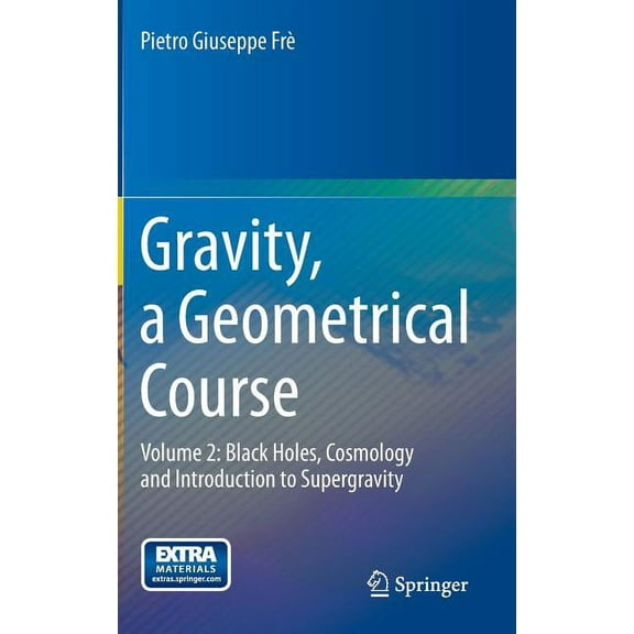 Gravity, a Geometrical Course: Volume 2: Black Holes, Cosmology and Introduction to Supergravity, (Hardcover)