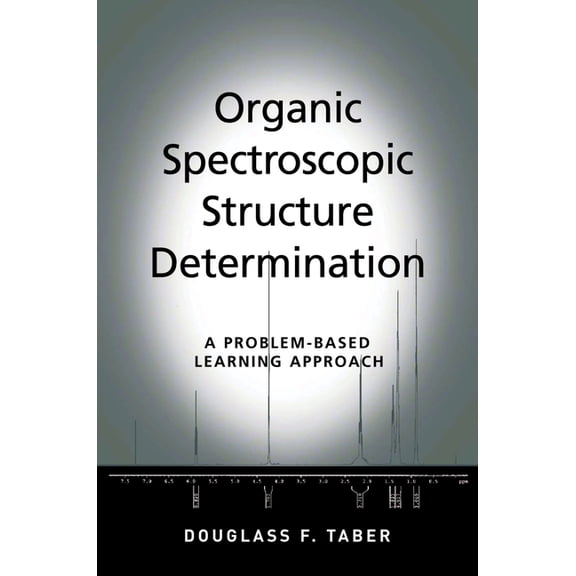 Organic Spectroscopic Structure Determination: A Problem-Based Learning Approach, (Paperback)