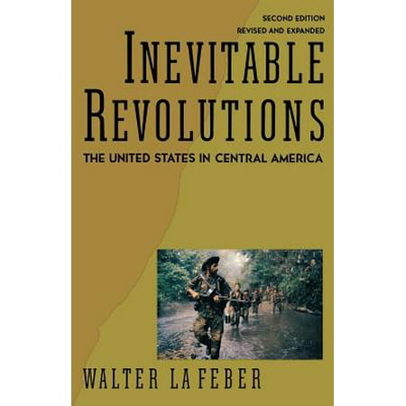 Inevitable Revolutions : The United States in Central