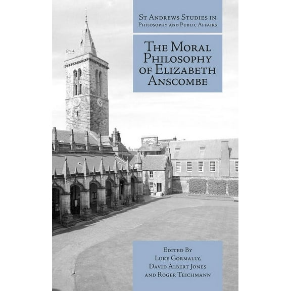 St Andrews Studies in Philosophy and Public Affairs: Moral Philosophy of Elizabeth Anscombe (Paperback)