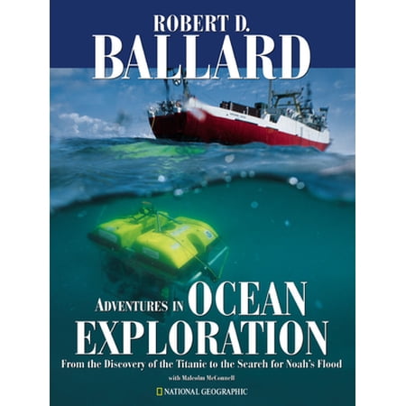 Pre-Owned Adventures in Ocean Exploration : From the Discovery of the Titanic to the Search for Noah s Flood (Hardcover) 0792279921 9780792279921