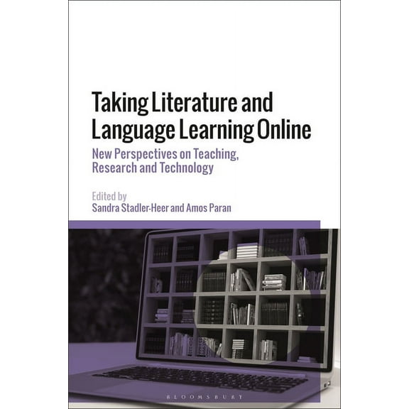 Taking Literature and Language Learning Online: New Perspectives on Teaching, Research and Technology, (Hardcover)