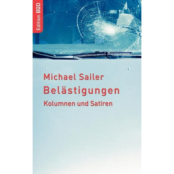 Belästigungen: Kolumnen und Satiren, (Paperback)