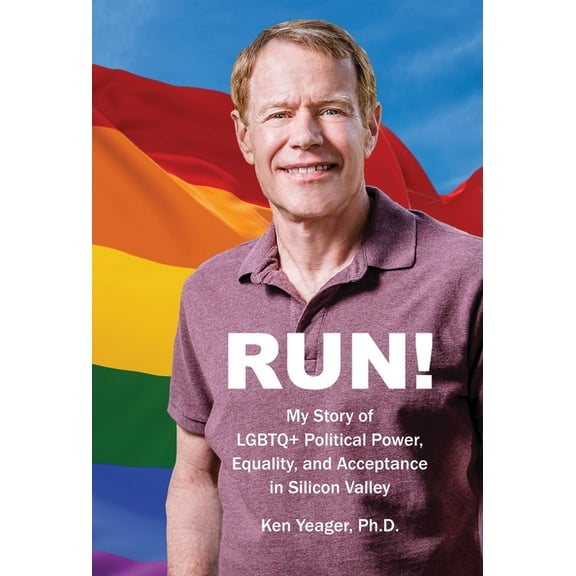 Run!: My Story of LGBTQ] Political Power, Equality, and Acceptance in Silicon Valley, (Hardcover)