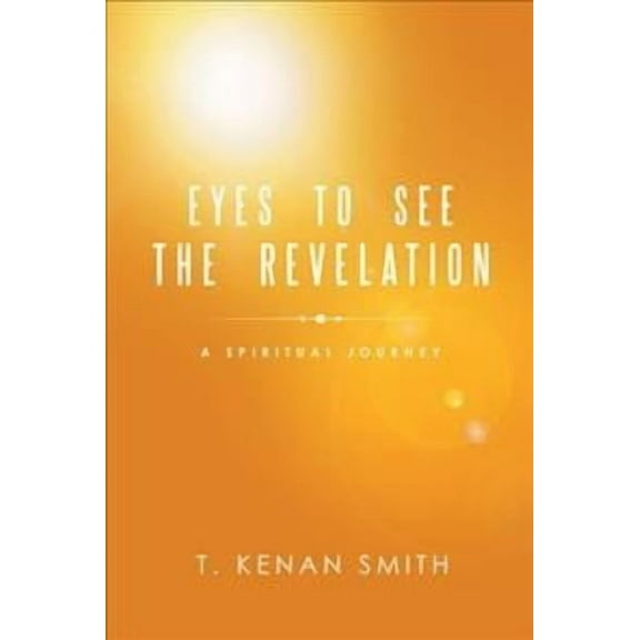 Eyes to See the Revelation : A Spiritual Journey