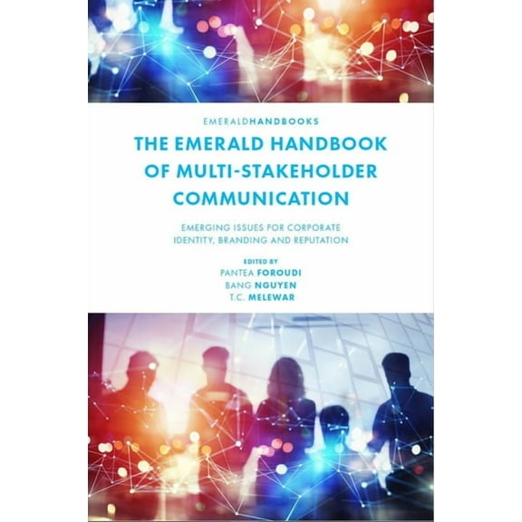 The Emerald Handbook of Multi-Stakeholder Communication: Emerging Issues for Corporate Identity, Branding and Reputation, (Hardcover)