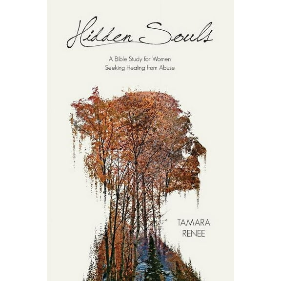 Hidden Souls: A Bible Study for Women Seeking Healing from Abuse, (Paperback)