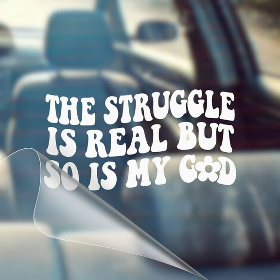 The Struggle Is Real But So Is My God - Christian Car Vinyl Decal Bumper Sticker for Car, Wall, Window, Vehicle, Weather Resistant