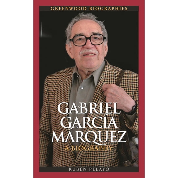 Greenwood Biographies Gabriel GarcÃÂa Márquez: A Biography, (Hardcover)