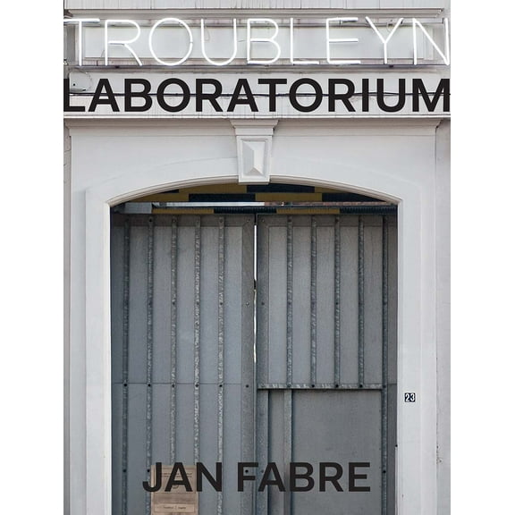 Troubleyn/Laboratorium : Jan Fabre (Hardcover)