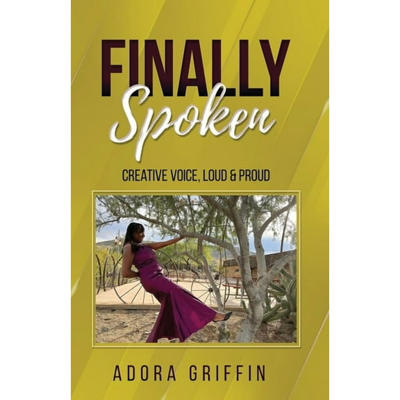 Finally Spoken: Creative Voice, Loud & Proud, (Paperback)