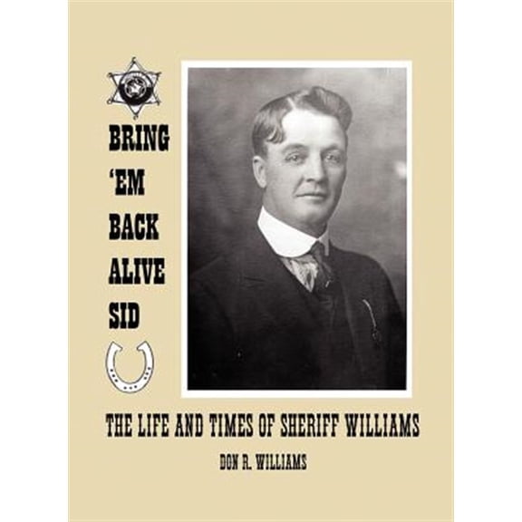 Pre-Owned Bring 'em Back Alive Sid-The Life and Times of Sheriff Williams (Hardcover)